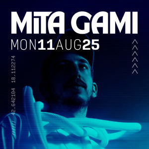 MITA GAMI @ CC REVELIN, Monday, August 11th, 2025