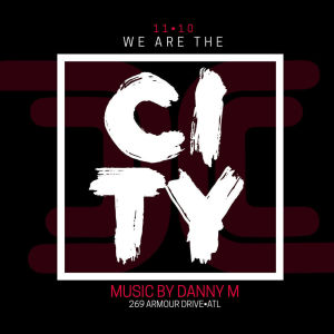 We Are The City Saturdays Feat. Danny M, Saturday, November 10th, 2018