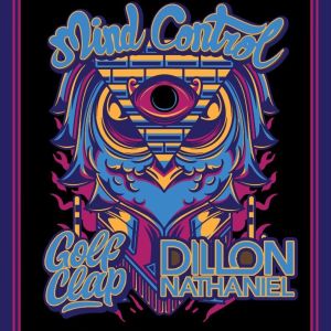 Mind Control: Feat. GOLF CLAP & DILLON NATHANIEL, Friday, January 11th, 2019