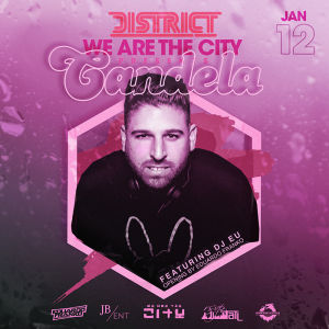Candela at District Feat. DJ EU, Saturday, January 12th, 2019