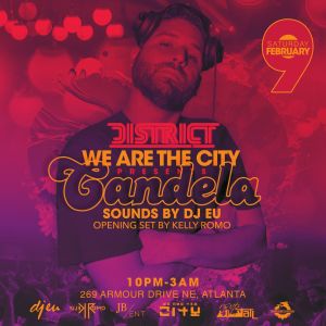 Candela at District Feat. DJ EU, Saturday, February 9th, 2019