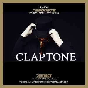 District & Liquified Presents: Resonate feat. CLAPTONE, Friday, April 26th, 2019