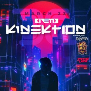 We are the City Saturdays - K!NEKTION w/ K!NETIK & Special Guests, Saturday, March 23rd, 2019