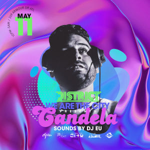 Candela at District Feat. DJ EU, Saturday, May 11th, 2019