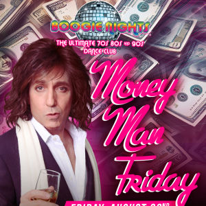 Boogie Nights - Money Man Friday, Friday, August 22nd, 2025