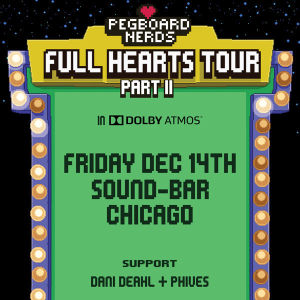 Pegboard Nerds in Dolby ATMOS, Friday, December 14th, 2018