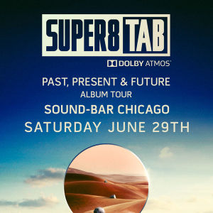 Super8 & Tab Past Present & Future in Dolby ATMOS, Saturday, June 29th, 2019