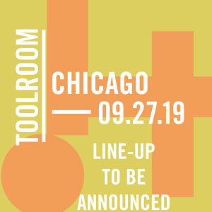 Toolroom Stateside - Chicago, Friday, September 27th, 2019