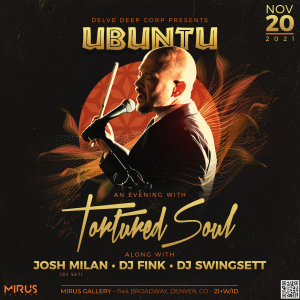 Delve Deep Corp Presents Ubuntu An Evening With Tortured Soul along with Josh Milan and Friends.