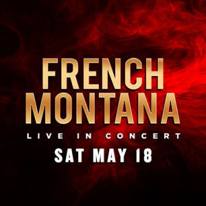 French Montana, Saturday, May 18th, 2019
