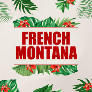 FRENCH MONTANA, Saturday, August 30th, 2025