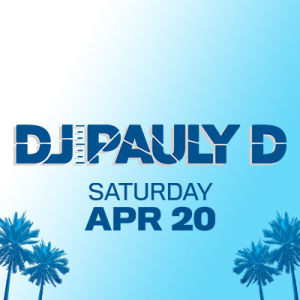 DJ Pauly D, Saturday, April 20th, 2019