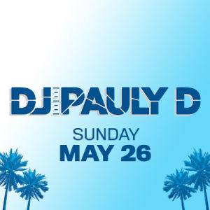 DJ Pauly D, Sunday, May 26th, 2019