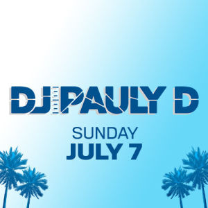 DJ Pauly D, Sunday, July 7th, 2019