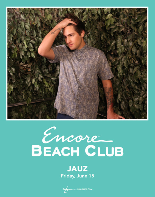 Jauz - Encore Beach Club
