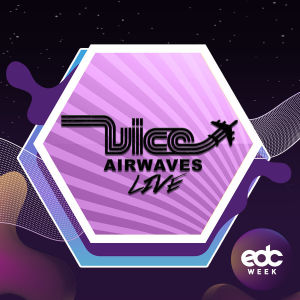 EDC WEEK : VICE, Friday, May 17th, 2019
