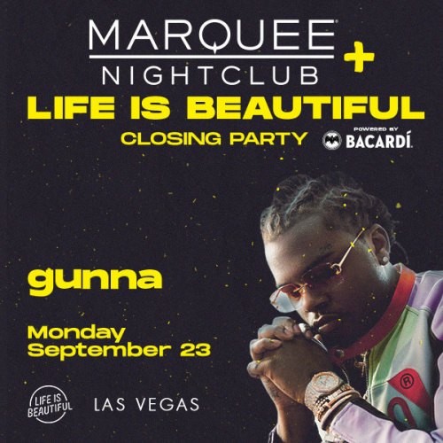LIFE IS BEAUTIFUL OFFICIAL CLOSING PARTY WITH LIVE PERFORMANCE BY GUNNA - Marquee Nightclub
