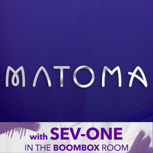 MATOMA W/SEV-ONE IN THE BOOMBOX, Saturday, November 23rd, 2019