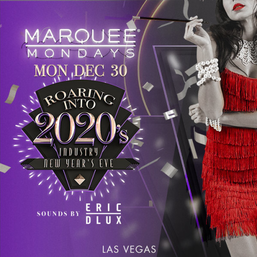 ROARING INTO 2020'S: ERIC DLUX - Marquee Nightclub