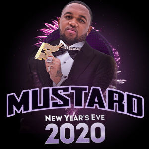 NEW YEAR'S EVE: MUSTARD, Tuesday, December 31st, 2019