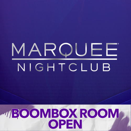 MARQUEE NIGHTCLUB | BOOMBOX ROOM OPEN - Marquee Nightclub