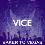 BAKER TO VEGAS WITH SOUNDS BY VICE