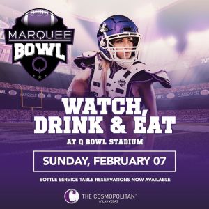 MARQUEE BOWL, Sunday, February 7th, 2021