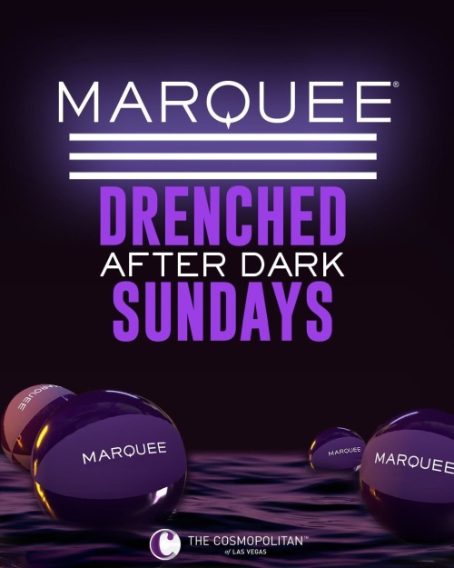 DRENCHED AFTER DARK - Marquee Nightclub