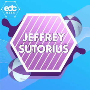 EDC WEEK : JEFFREY SUTORIUS, Saturday, May 18th, 2019
