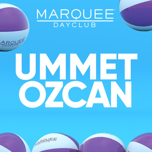 UMMET OZCAN - Marquee Dayclub