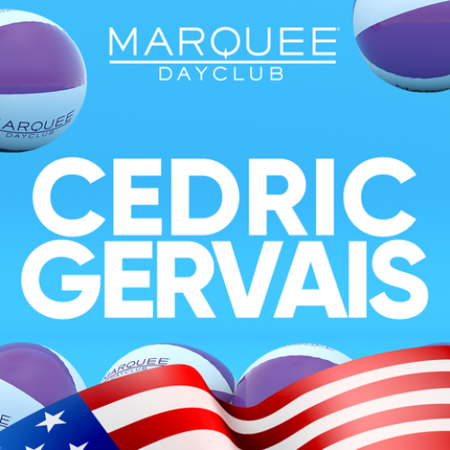 LABOR DAY WEEKEND: CEDRIC GERVAIS - Marquee Dayclub
