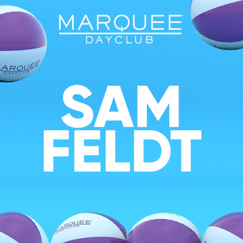 SAM FELDT - Marquee Day Club