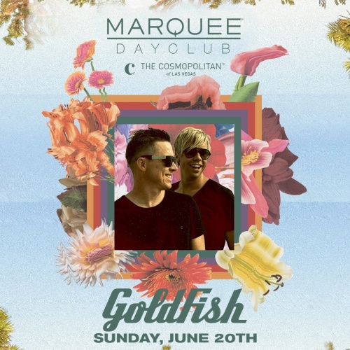 Goldfish : Full Bloom - Marquee Dayclub