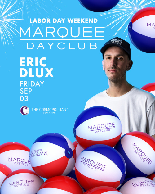 LABOR DAY WEEKEND: ERIC DLUX - Marquee Dayclub