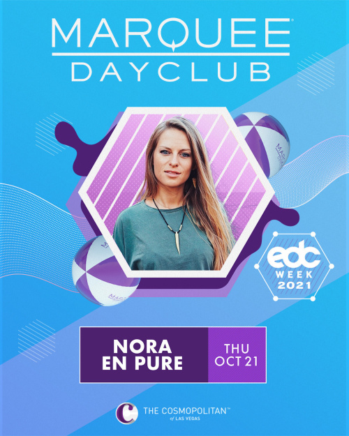 EDC WEEK: NORA EN PURE - Marquee Dayclub