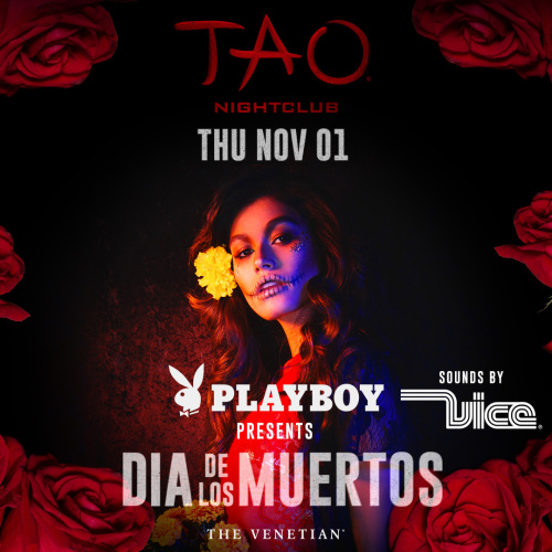 PLAYBOY PRESENTS : DIA DE LOS MUERTOS W/ DJ VICE - TAO Nightclub