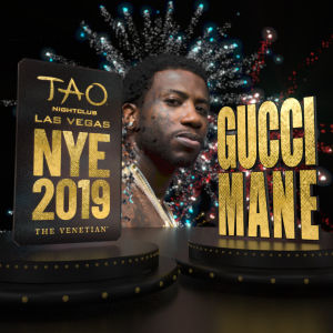 TAO NYE 2019 : GUCCI MANE, Monday, December 31st, 2018