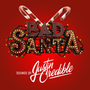 THE ANNUAL BAD SANTA PARTY w/ JUSTIN CREDIBLE, Thursday, December 13th, 2018