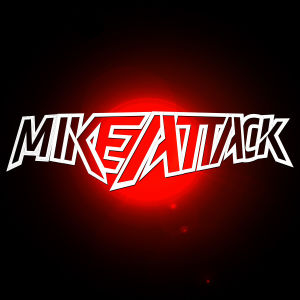 MIKE ATTACK, Friday, April 5th, 2019