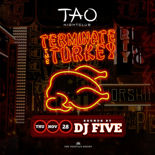 TERMINATE THE TURKEY: DJ FIVE - TAO Nightclub