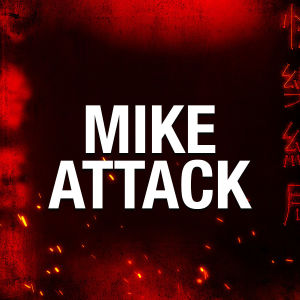 MIKE ATTACK, Friday, March 6th, 2020