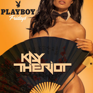 PLAYBOY FRIDAYS : KAY THE RIOT, Friday, June 7th, 2019