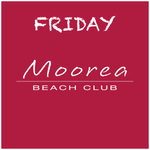 Weekends at Moorea Beach, Friday, August 30th, 2024