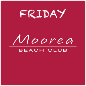 Weekends at Moorea Beach, Friday, August 8th, 2025