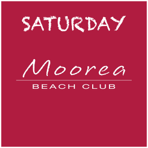 Weekends at Moorea Beach, Saturday, April 18th, 2026