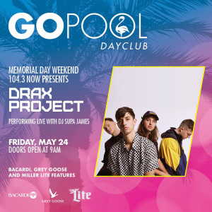 104.3 NOW FM PRESENTS DRAX PROJECT, Friday, May 24th, 2019