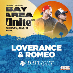 BAY AREA UNITE - LOVERANCE & DJ ROMEO, Sunday, August 17th, 2025