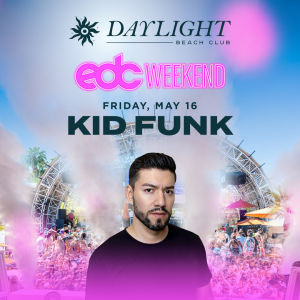 EDC FRIDAY - KID FUNK, Friday, May 16th, 2025