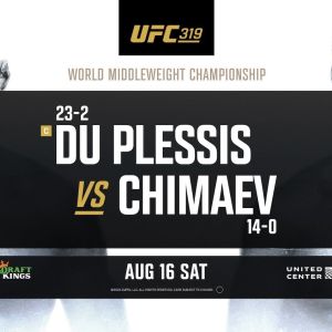 UFC 319: Du Plessis vs. Chimaev, Saturday, August 16th, 2025