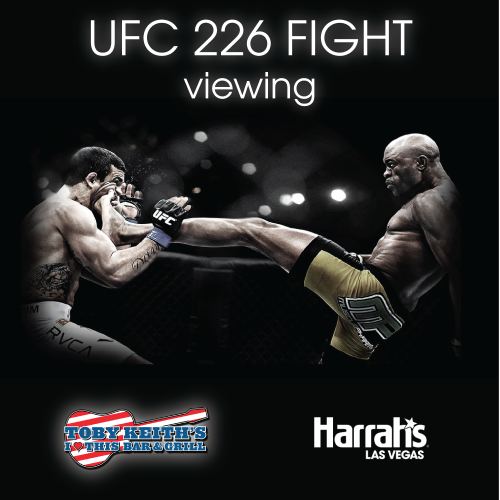 UFC 226 Fight Viewing - Toby Keith's I Love This Bar & Grill
